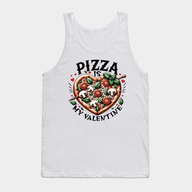 Pizza Is My Valentine Heart Shaped Pizza Lovers Design Tank Top by Graphic Duster